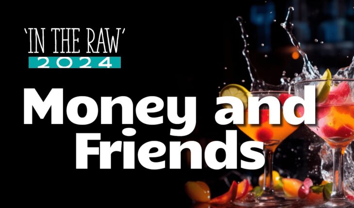 Money and Friends In The Raw 2024