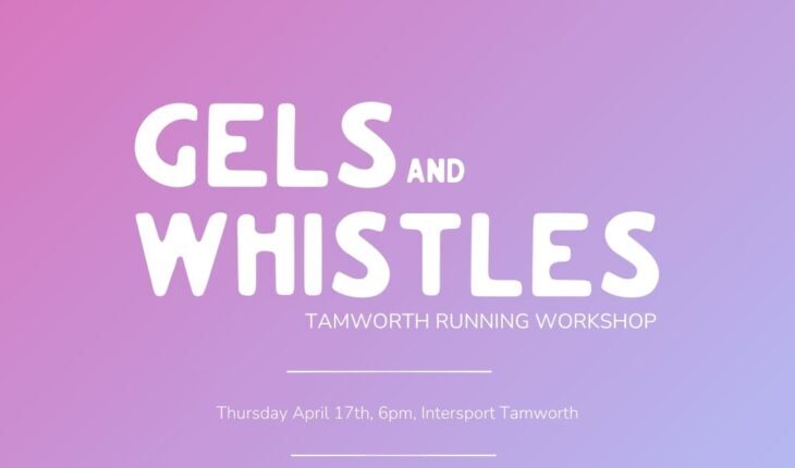 Gels and Whistles – Tamworth Running Workshop