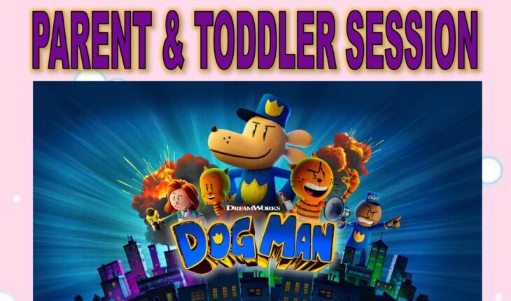 Parent and Toddler Movie Session – Dog Man